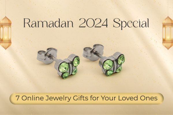 Ramadan 2024 Special: 7 Online Jewelry Gifts for Your Loved Ones